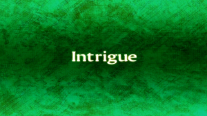 "Intrigue"
